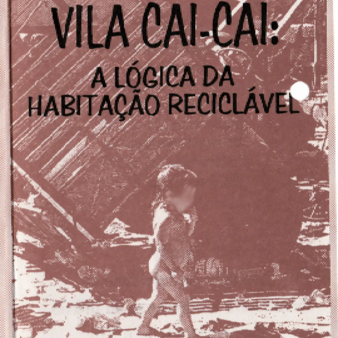 1995 - Vila Cai-Cai: a lógica da habitação reciclável